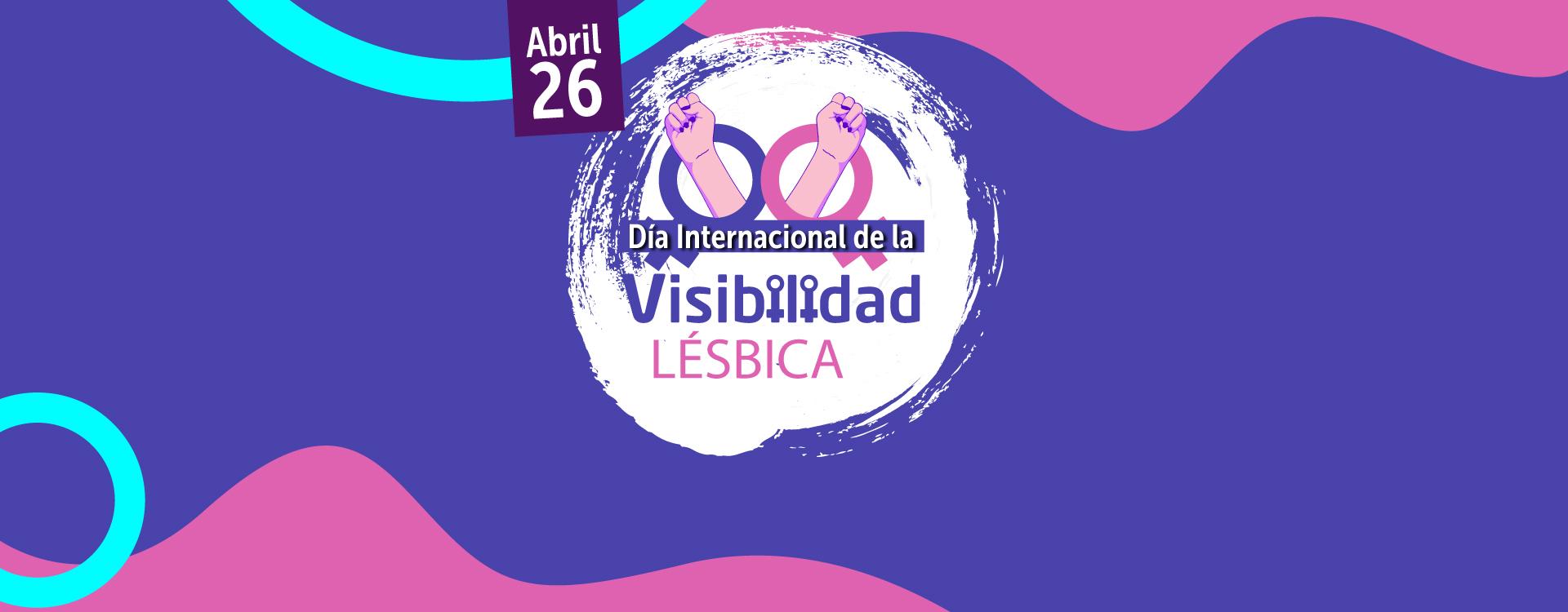 Imagen diseñada con nombre de Día Internacional de la Visibilidad Lesbica